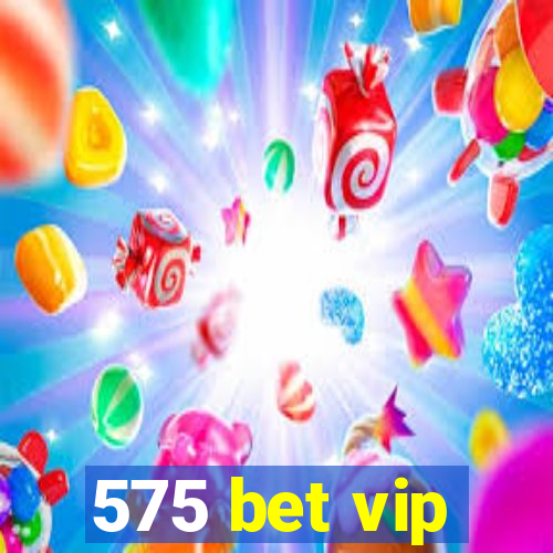 575 bet vip